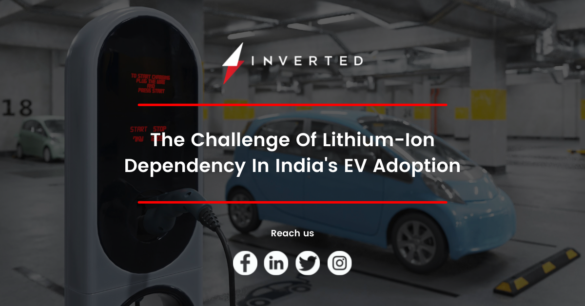 The Challenge Of Lithium-Ion Dependency In India's EV Adoption